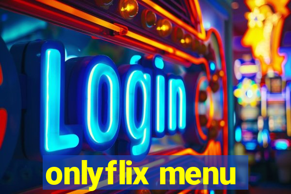 onlyflix menu